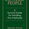 Cover Art for 0045079701861, Managing Difficult People: A Survival Guide For Handling Any Employee by Marilyn Pincus