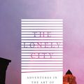 Cover Art for 9781782111238, The Lonely City: Adventures in the Art of Being Alone by Olivia Laing