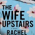 Cover Art for 9781250245496, The Wife Upstairs: A Novel by Rachel Hawkins