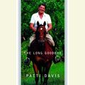 Cover Art for 9781415920251, The Long Goodbye by Patti Davis