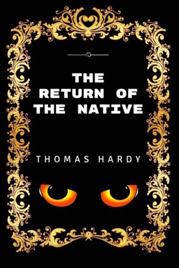 Cover Art for 9781533423023, The Return of the Native: By Thomas Hardy - Illustrated by Thomas Hardy