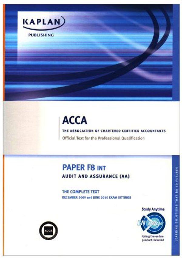 Cover Art for 9781847107312, ACCA F8 Audit and Assurance AA (INT): Complete Text by Kaplan Publishing