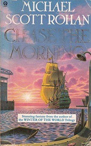 Cover Art for 9780708883389, Chase the Morning by Michael Scott Rohan