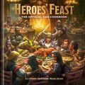 Cover Art for 9781984858917, Heroes' Feast: The Official Dungeons & Dragons Cookbook by Kyle Newman, Jon Peterson, Michael Witwer