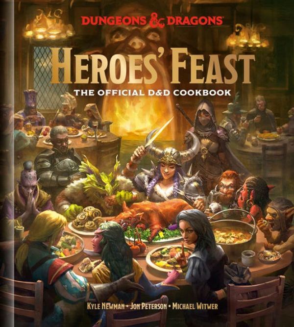 Cover Art for 9781984858917, Heroes' Feast: The Official Dungeons & Dragons Cookbook by Kyle Newman, Jon Peterson, Michael Witwer
