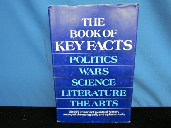 Cover Art for 9780448228969, The Book of Key Facts : Politics, Wars, Science, Literature, the Arts by David Lambert; Bernard Moore; Peter Presence; Maurice Chandler