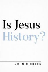 Cover Art for 9781784983659, Is Jesus History? by John Dickson