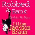 Cover Art for 9780747223429, The Cat Who Robbed a Bank by Lilian Jackson Braun