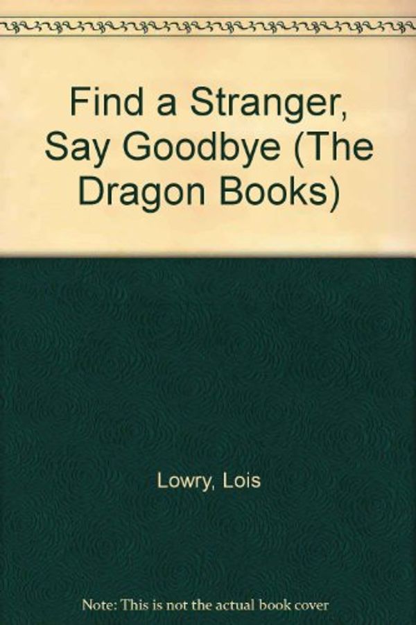 Cover Art for 9780583304030, Find a Stranger, Say Goodbye by Lois Lowry