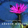 Cover Art for B08934238Y, Humility: The Beauty of Holiness (Annotated) by Andrew Murray