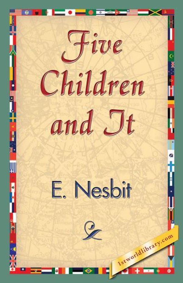 Cover Art for 9781421840406, Five Children and It by E. Nesbit, 1stWorld Library