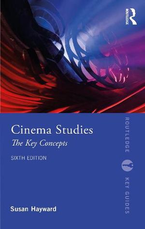 Cover Art for 9780367646370, Cinema Studies: The Key Concepts (Routledge Key Guides) by Susan Hayward