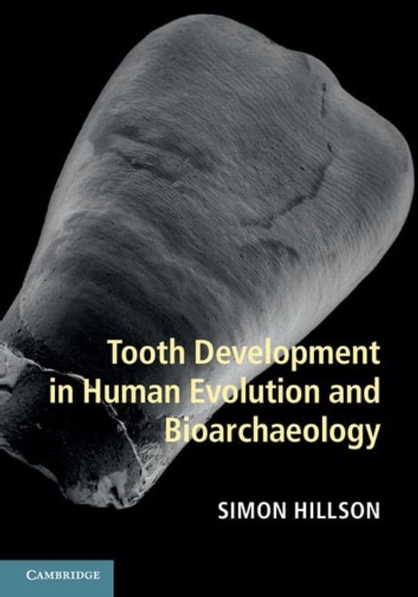 Cover Art for 9781139861618, Tooth Development in Human Evolution and Bioarchaeology by Simon Hillson