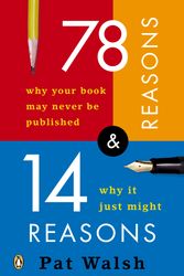 Cover Art for 9780143035657, 78 Reasons Why Your Book May Never Be Published and 14 Reasons Why It Just Might by Pat Walsh