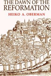 Cover Art for 9780802806550, The Dawn of the Reformation by Heiko Augustinus Oberman