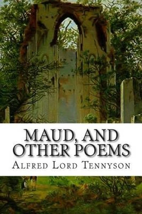 Cover Art for 9781514385883, Maud, and Other Poems by Alfred Tennyson Tennyson