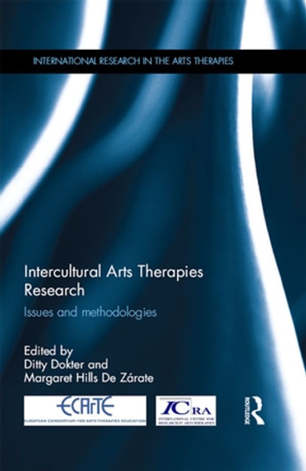 Cover Art for 9781317536932, Intercultural Arts Therapies Research by Ditty Dokter, Margaret Hills De Zarate