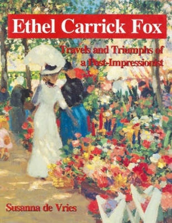 Cover Art for 9780646308982, Ethel Carrick Fox by De Vries, Susanna