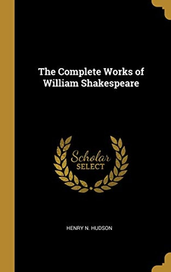 Cover Art for 9780526651009, The Complete Works of William Shakespeare by Henry N. Hudson