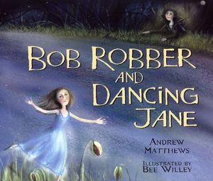 Cover Art for 9780099433972, Bob Robber And Dancing Jane by Andrew Matthews