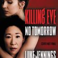 Cover Art for 9780316524346, Killing Eve: No Tomorrow by Luke Jennings