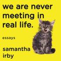 Cover Art for 9780571349944, We Are Never Meeting in Real Life by Samantha Irby