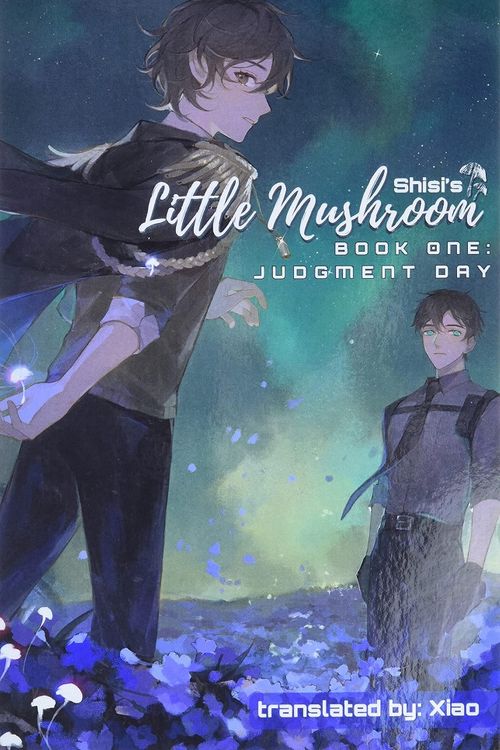 Cover Art for 9781736500989, Little Mushroom: Judgment Day by Shisi, Xiao (Translator)