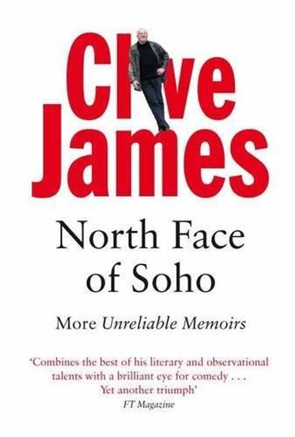 Cover Art for B010B9IM6I, [(North Face of Soho: Unreliable Memoirs Volume IV )] [Author: Clive James] [Jun-2007] by Clive James