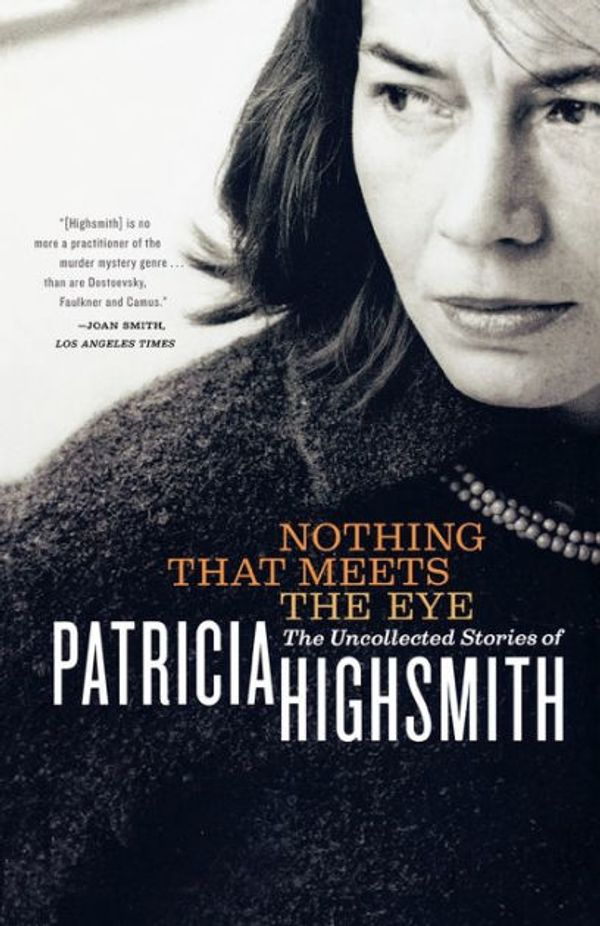 Cover Art for 9780393325003, Nothing That Meets the Eye by Patricia Highsmith