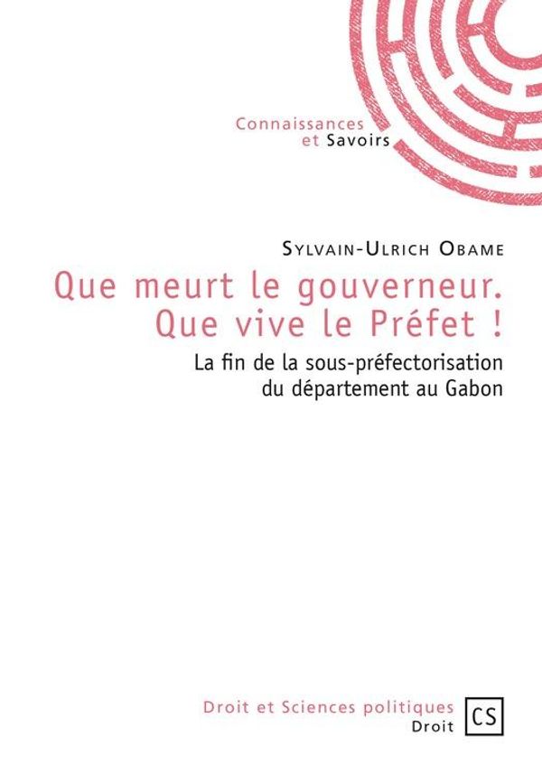 Cover Art for 9782342053975, Que meurt le gouverneur. Que vive le Préfet! by Sylvain-Ulrich Obame