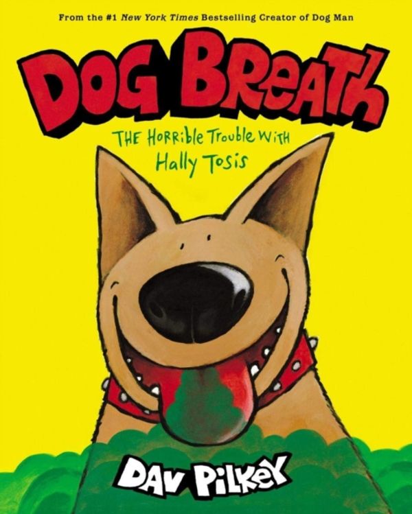 Cover Art for 9781338539233, Dog Breath: The Horrible Trouble with Hally Tosis (NE) by Dav Pilkey