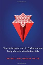 Cover Art for 9781536901672, Tara, Vajrayogini, and Sri Chakrasamvara Body Mandala Visualization Aids by Lama Migmar Tseten