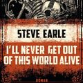Cover Art for 9783453409941, I'll Never Get Out of This World Alive by Steve Earle
