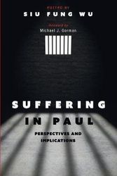 Cover Art for 9781532611773, Suffering in Paul: Perspectives and Implications by Siu Fung Wu