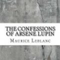 Cover Art for 9781729541838, The Confessions of Arsene Lupin by Maurice LeBlanc