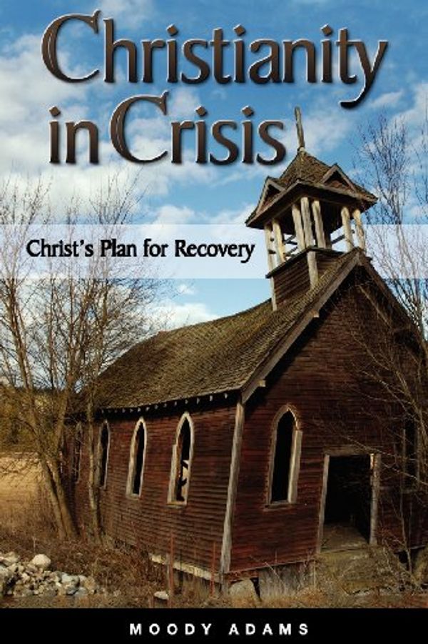 Cover Art for 9780972591553, Christianity in Crisis by Moody Adams