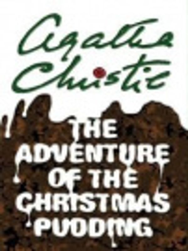 Cover Art for 9780007294763, The Adventure of the Christmas Pudding by Agatha Christie