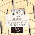 Cover Art for 9780747519966, Trying to Save Piggy Sneed by John Irving