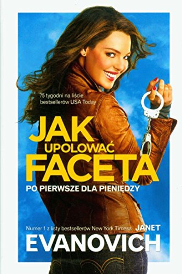 Cover Art for 9788375746822, Jak upolowac faceta. Po pierwsze dla pieniedzy (polish) by Janet Evanovich