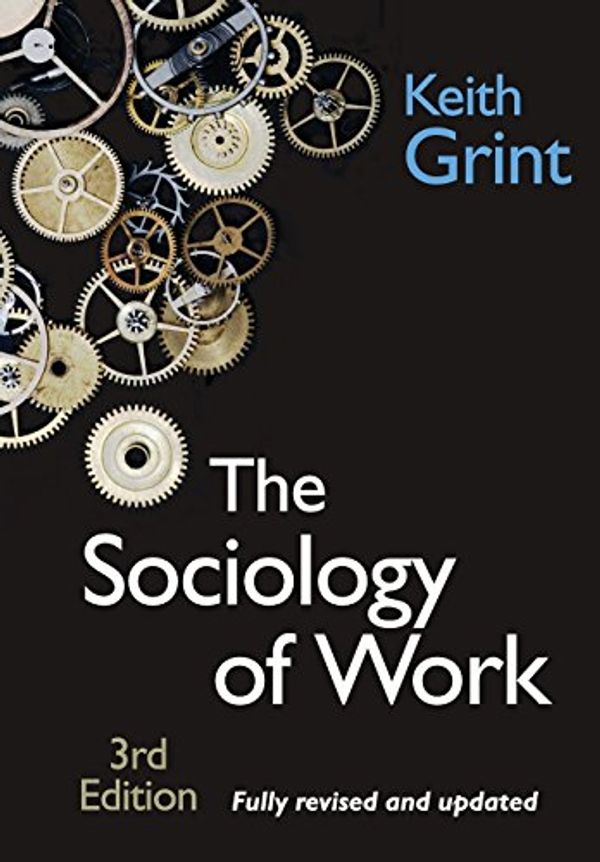 Cover Art for 9780745632506, The Sociology of Work by Keith Grint