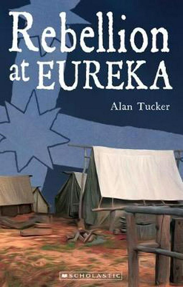 Cover Art for 9781742994314, Rebellion at Eureka by Alan Tucker