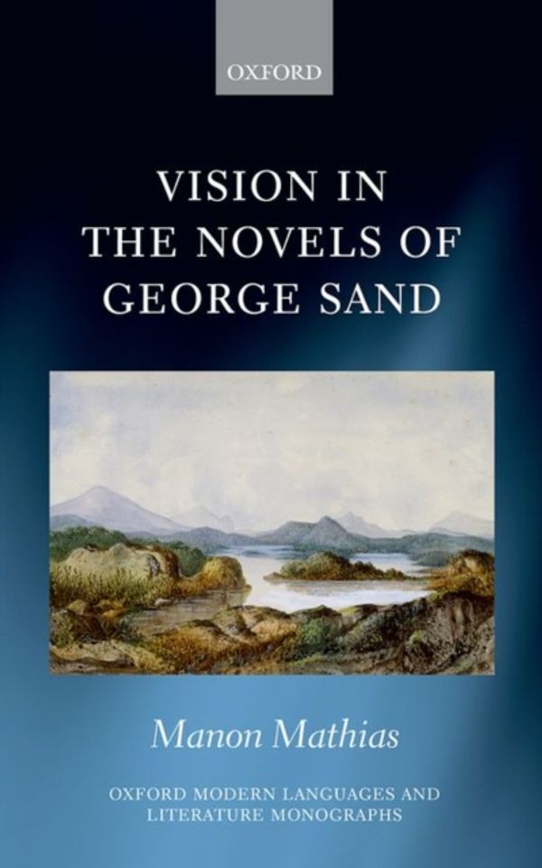 Cover Art for 9780198735397, Vision in the Novels of George SandOxford Modern Languages and Literature Monographs by Manon Mathias