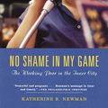 Cover Art for 9780307558657, No Shame in My Game by Katherine S Newman