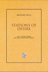 Cover Art for 9789659012510, Stations Of Desire: Love Elegies From Ibn 'Arabi And New Poems (Ibis Editions) by Michael Sells