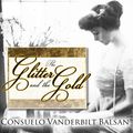 Cover Art for 9781452680262, The Glitter and the Gold by Consuelo Vanderbilt Balsan
