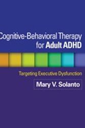 Cover Art for 9781609181321, Cognitive-Behavioral Therapy for Adult ADHD: Targeting Executive Dysfunction by Mary V Solanto