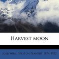 Cover Art for 9781175540812, Harvest Moon by Josephine Preston Peabody