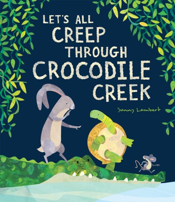Cover Art for 9781788813983, Let’s All Creep Through Crocodile Creek by Jonny Lambert