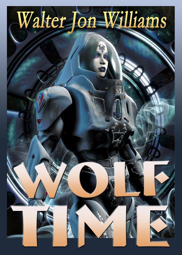 Cover Art for 1230000242822, Wolf Time (Voice of the Whirlwind) by Walter Jon Williams