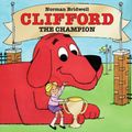Cover Art for 9780545101462, Clifford the Champion by Norman Bridwell